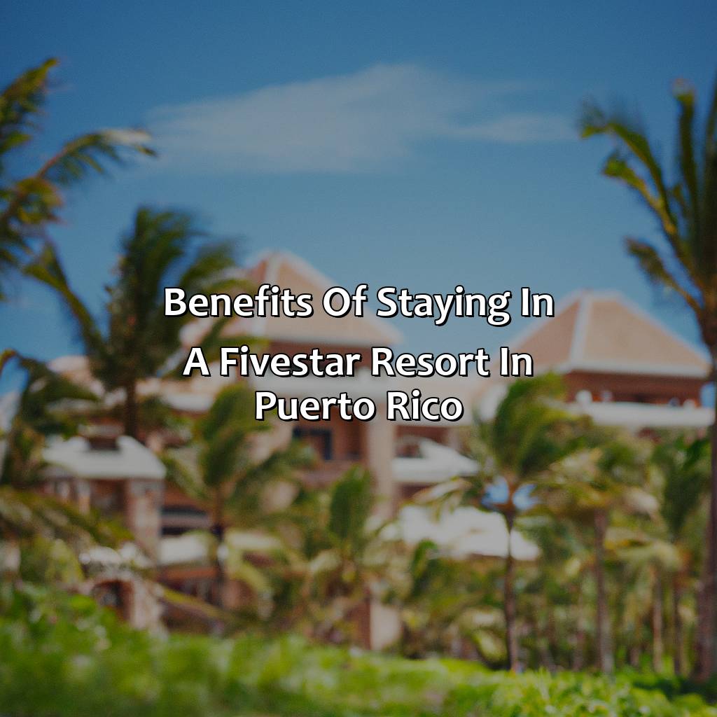 Benefits of staying in a five-star resort in Puerto Rico-5 star resorts puerto rico, 
