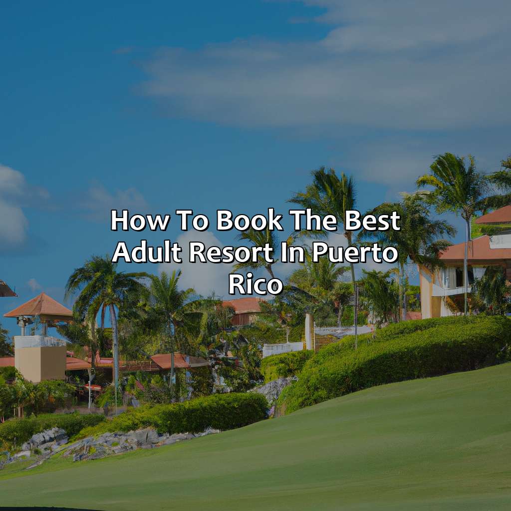 How to Book the Best Adult Resort in Puerto Rico-adult resorts puerto rico, 