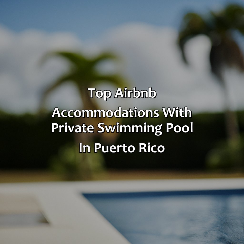 Top Airbnb accommodations with private swimming pool in Puerto Rico-airbnb con piscina privada puerto rico, 