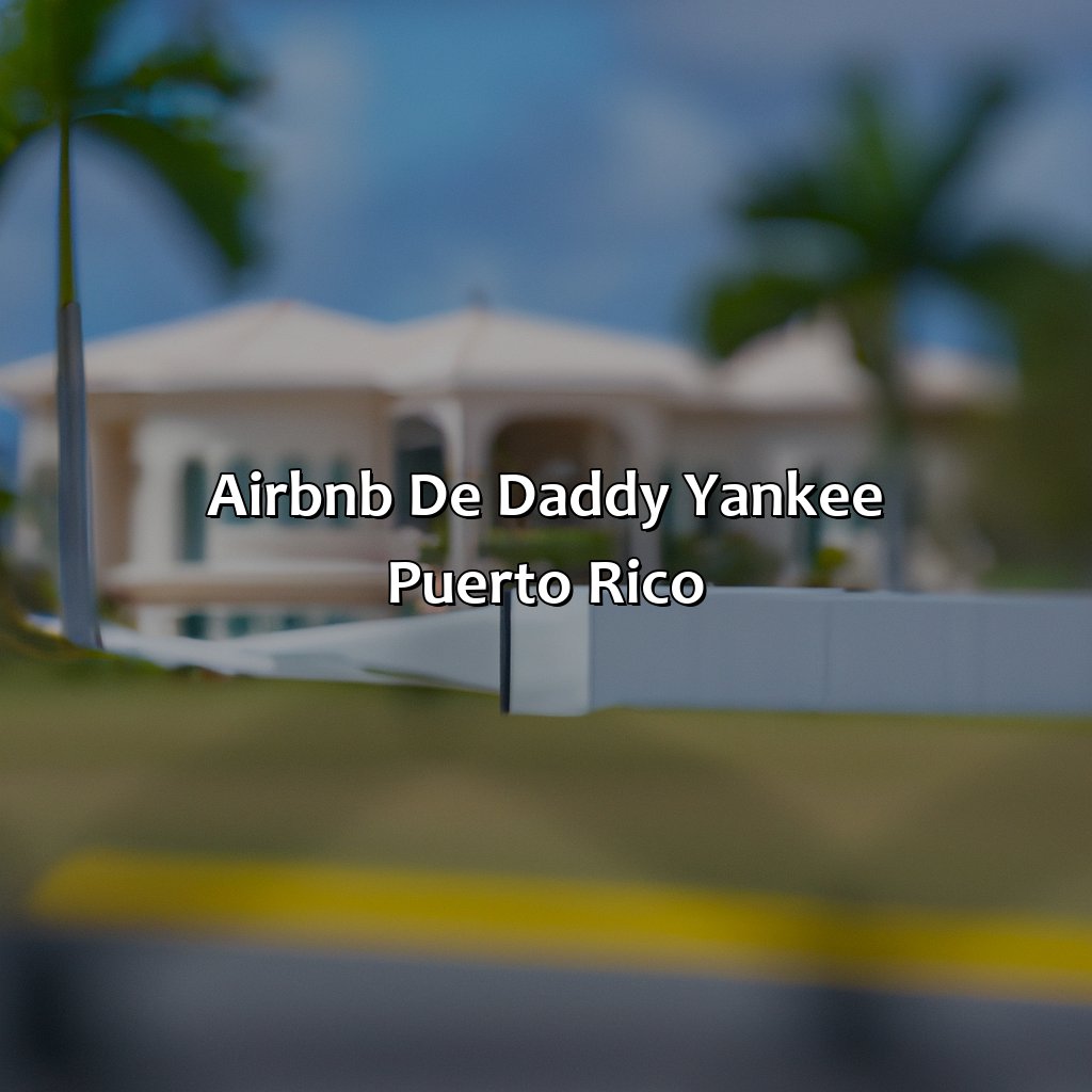 Airbnb De Daddy Yankee Puerto Rico