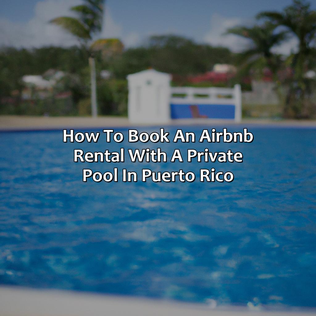 How to Book an Airbnb Rental with a Private Pool in Puerto Rico-airbnb in puerto rico with private pool, 