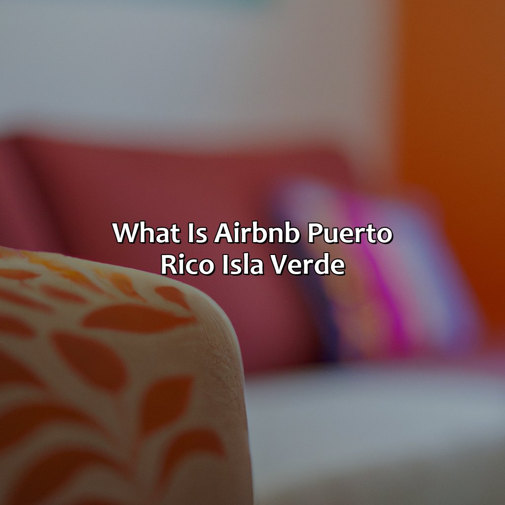 What is Airbnb Puerto Rico Isla Verde?-airbnb puerto rico isla verde, 