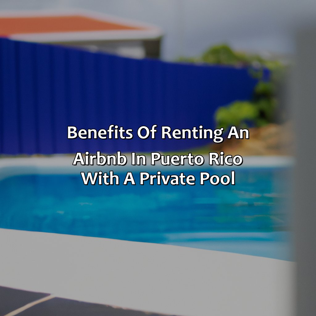 Benefits of Renting an Airbnb in Puerto Rico with a Private Pool-airbnb puerto rico private pool, 