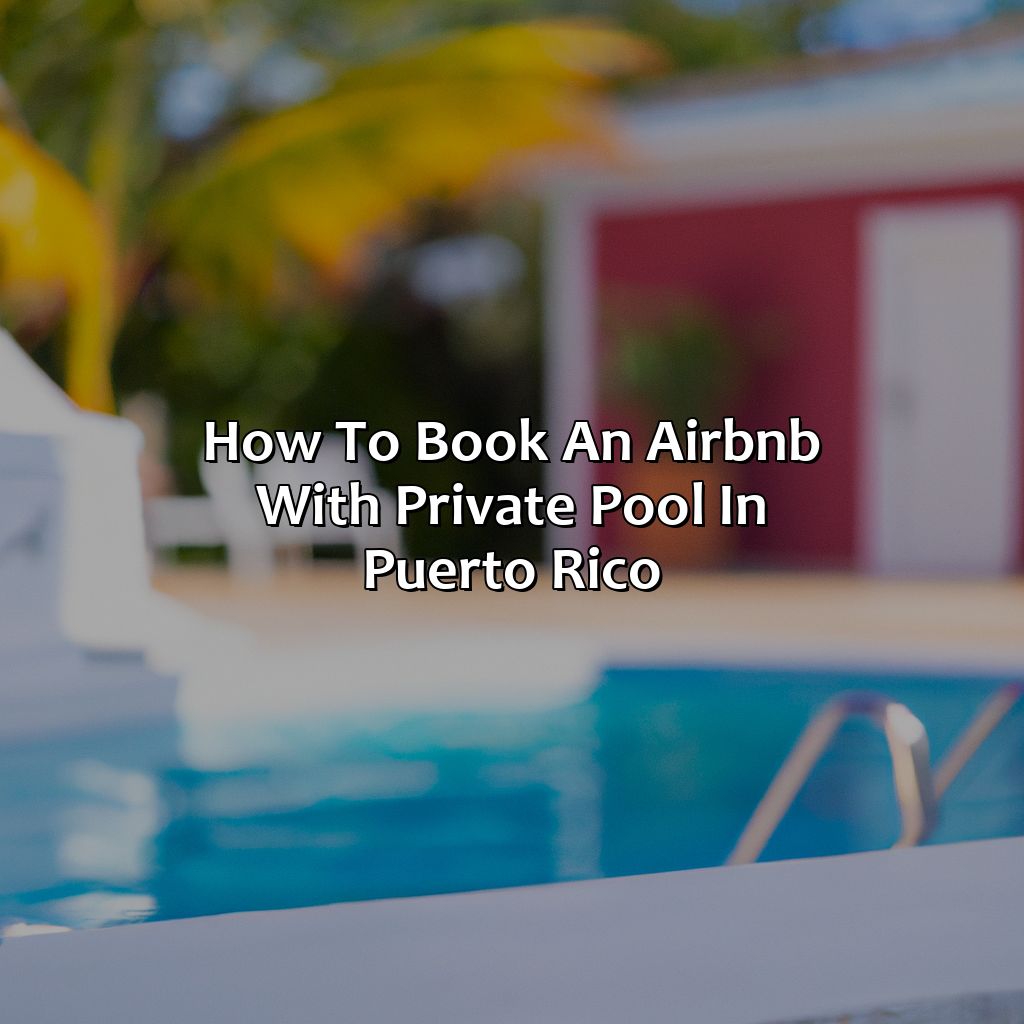 How to Book an Airbnb with Private Pool in Puerto Rico-airbnb with private pool puerto rico, 