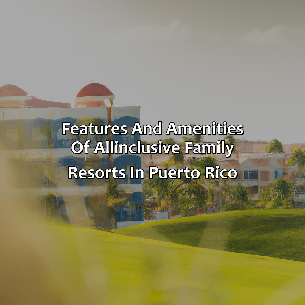 Features and Amenities of All-Inclusive Family Resorts in Puerto Rico-all inclusive family resorts in puerto rico, 