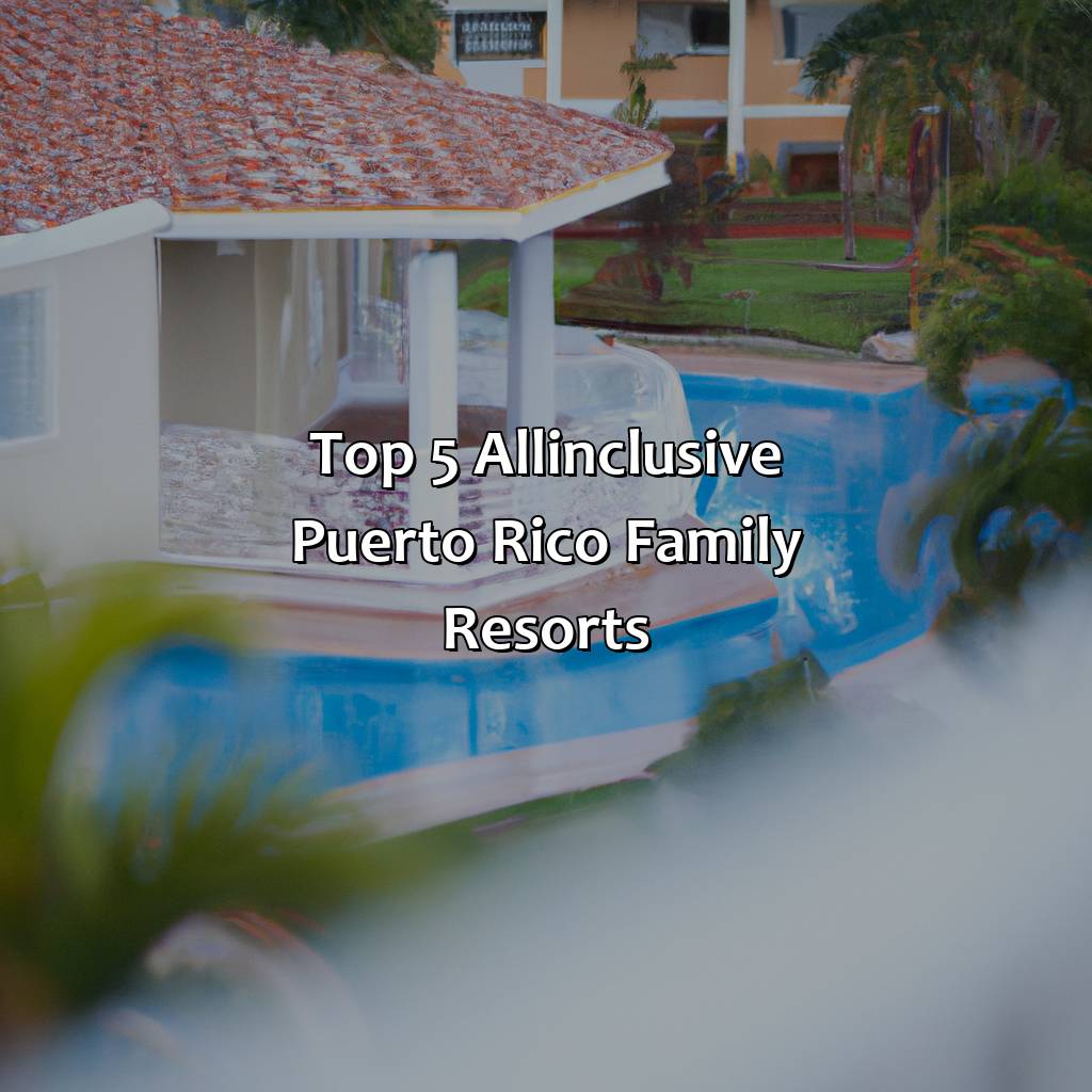 Top 5 All-Inclusive Puerto Rico Family Resorts-all inclusive puerto rico family resorts, 