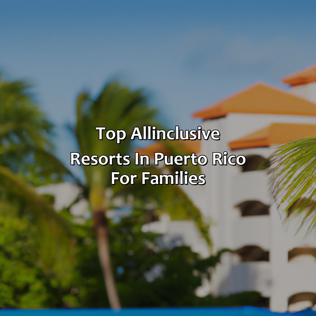 Top All-Inclusive Resorts in Puerto Rico for Families-all inclusive resorts in puerto rico for families, 