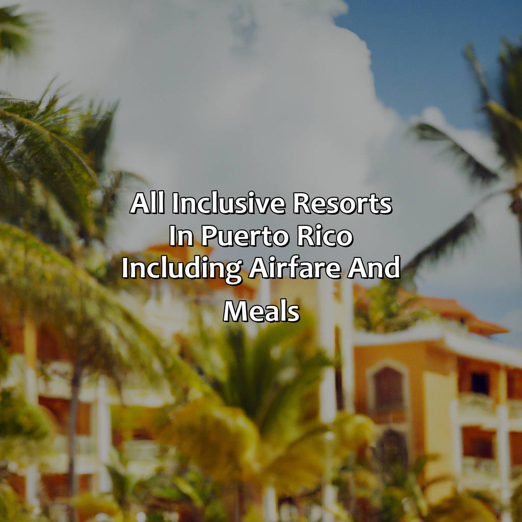 All Inclusive Resorts In Puerto Rico Including Airfare And Meals