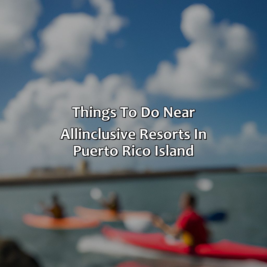 Things to do near all-inclusive resorts in Puerto Rico Island-all inclusive resorts in puerto rico island, 