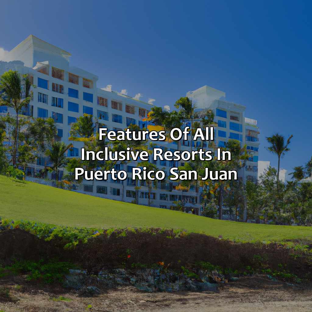 Features of All Inclusive Resorts in Puerto Rico San Juan-all inclusive resorts in puerto rico san juan, 