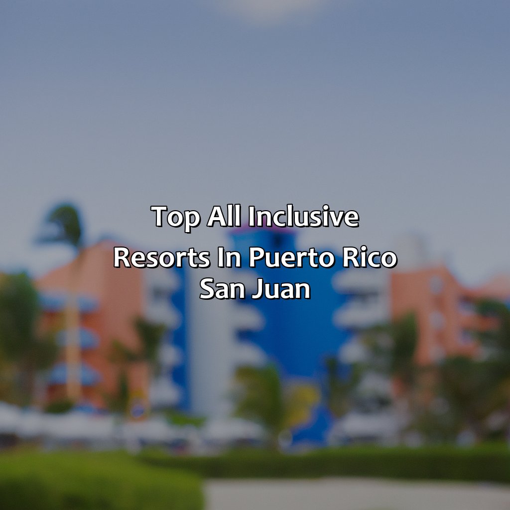 Top All Inclusive Resorts in Puerto Rico San Juan-all inclusive resorts in puerto rico san juan, 