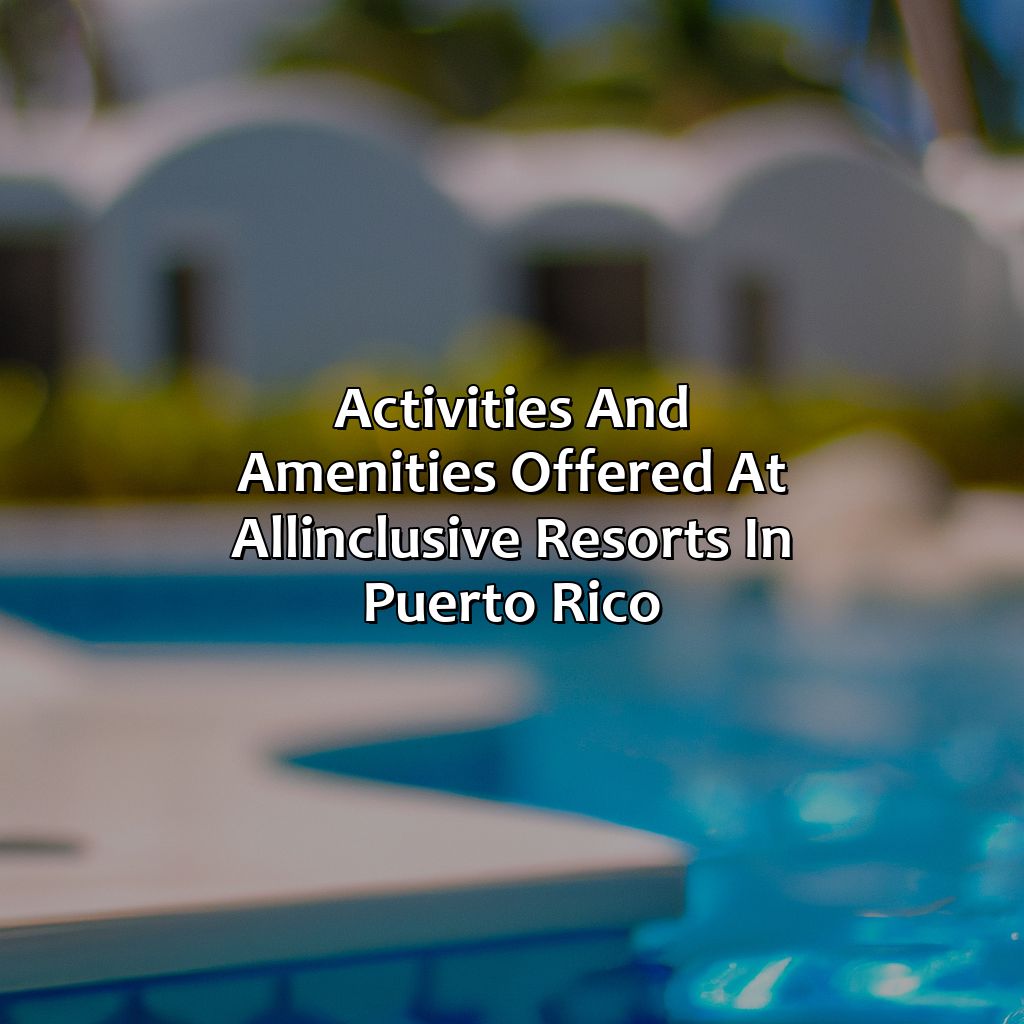 Activities and Amenities Offered at All-Inclusive Resorts in Puerto Rico-all-inclusive resorts with swim-up rooms adults-only puerto rico, 