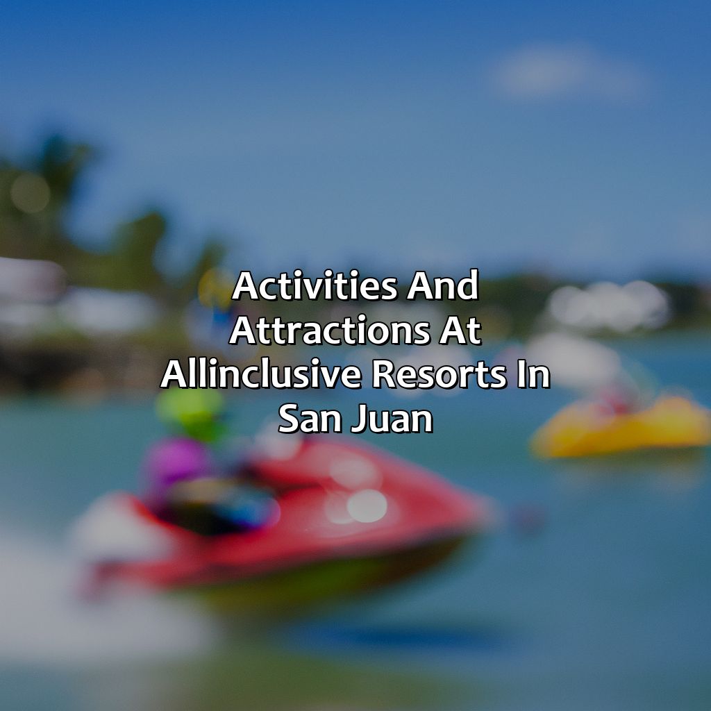 Activities and Attractions at All-Inclusive Resorts in San Juan-all inclusive san juan puerto rico resorts, 