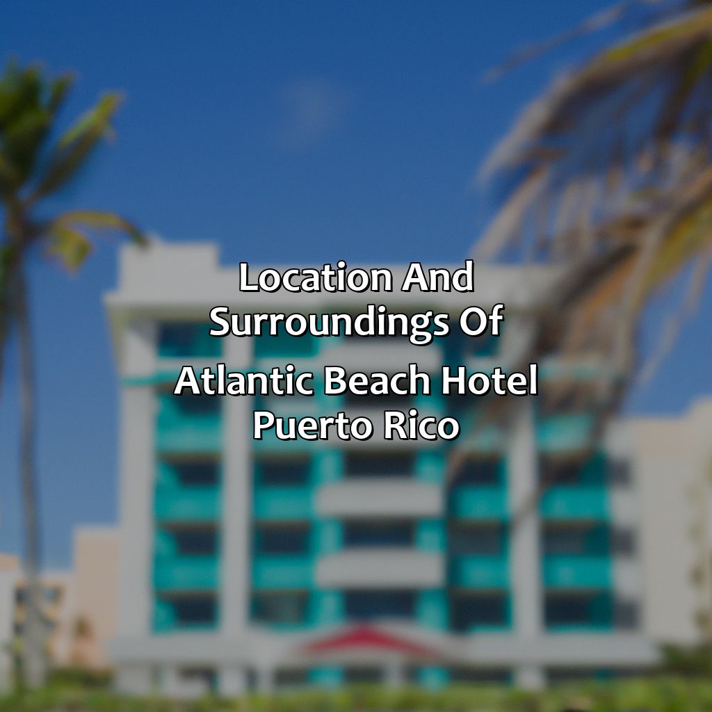 Location and Surroundings of Atlantic Beach Hotel Puerto Rico-atlantic beach hotel puerto rico, 