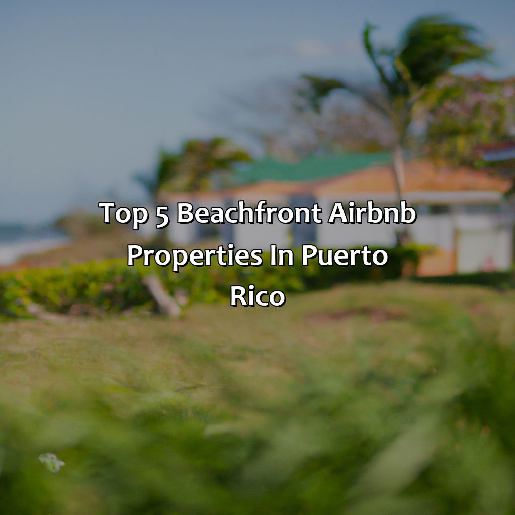 Top 5 Beachfront Airbnb Properties in Puerto Rico-beachfront airbnb puerto rico, 