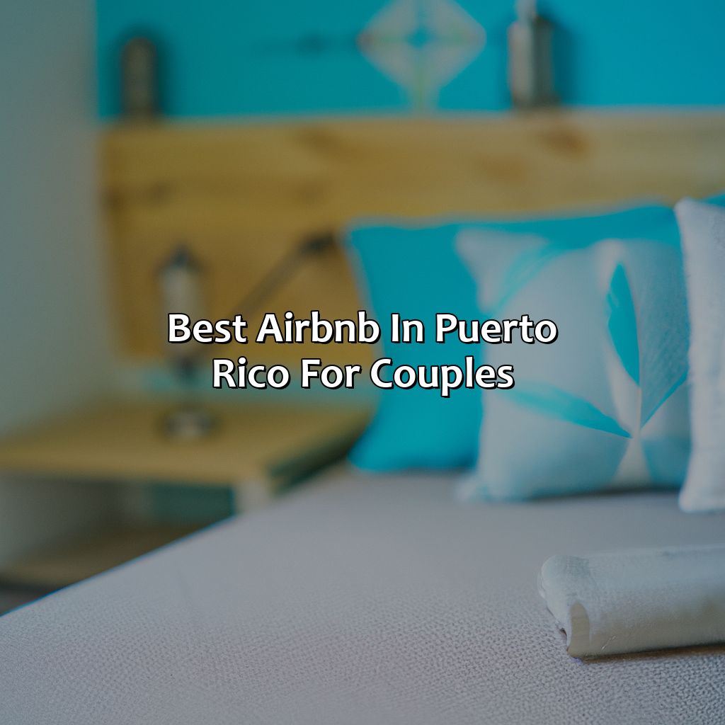 Best Airbnb In Puerto Rico For Couples