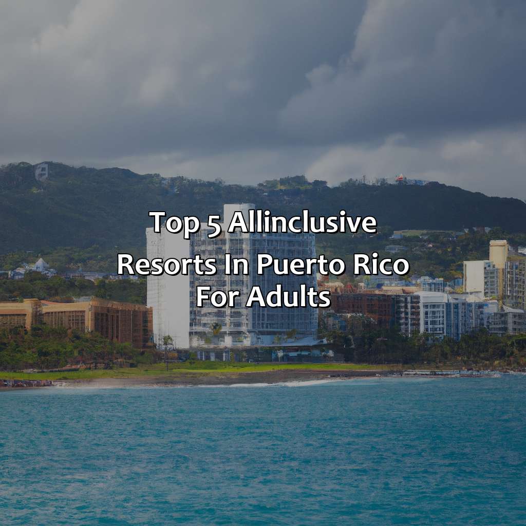 Top 5 all-inclusive resorts in Puerto Rico for adults-best all-inclusive resorts in puerto rico for adults, 