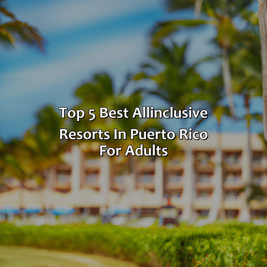 Top 5 Best All-Inclusive Resorts in Puerto Rico for Adults-best all inclusive resorts in puerto rico for adults, 