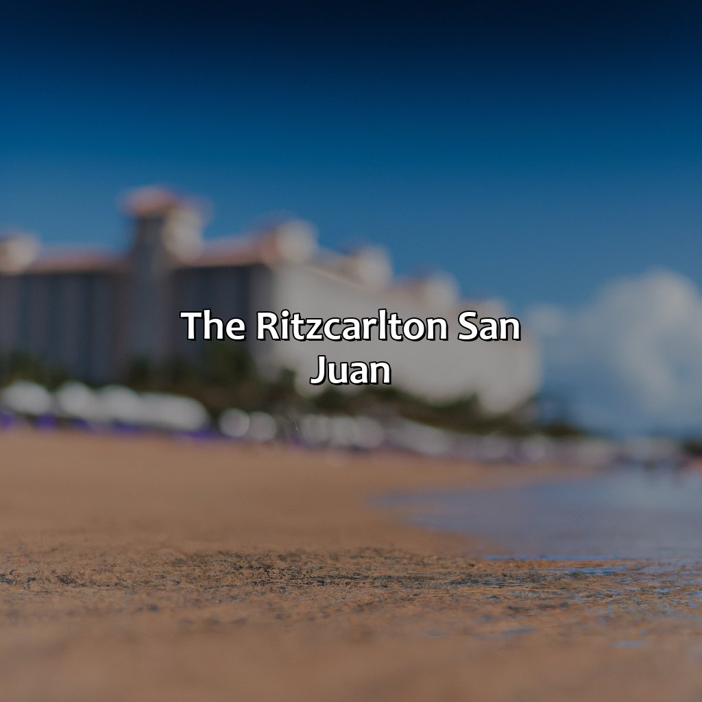 The Ritz-Carlton San Juan-best beach hotel puerto rico, 