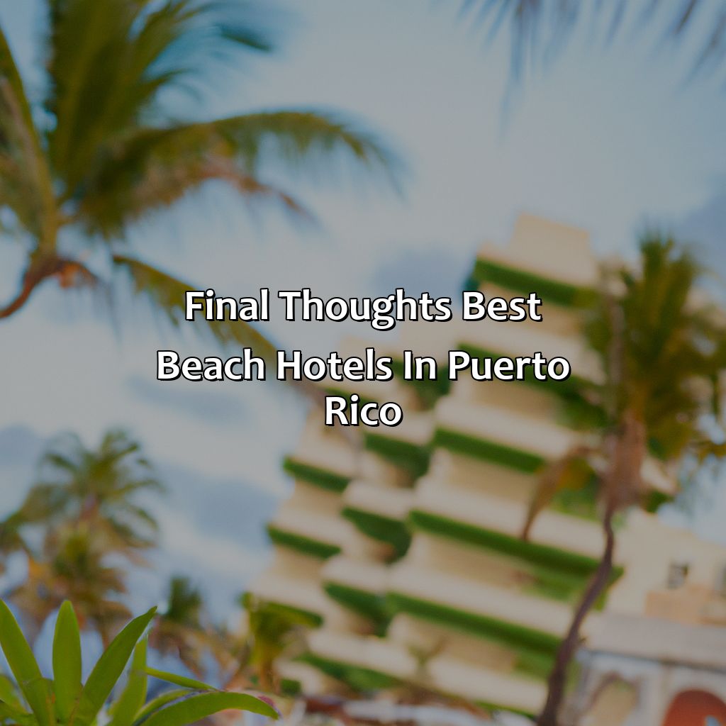 Final Thoughts: Best Beach Hotels in Puerto Rico.-best beach hotel puerto rico, 