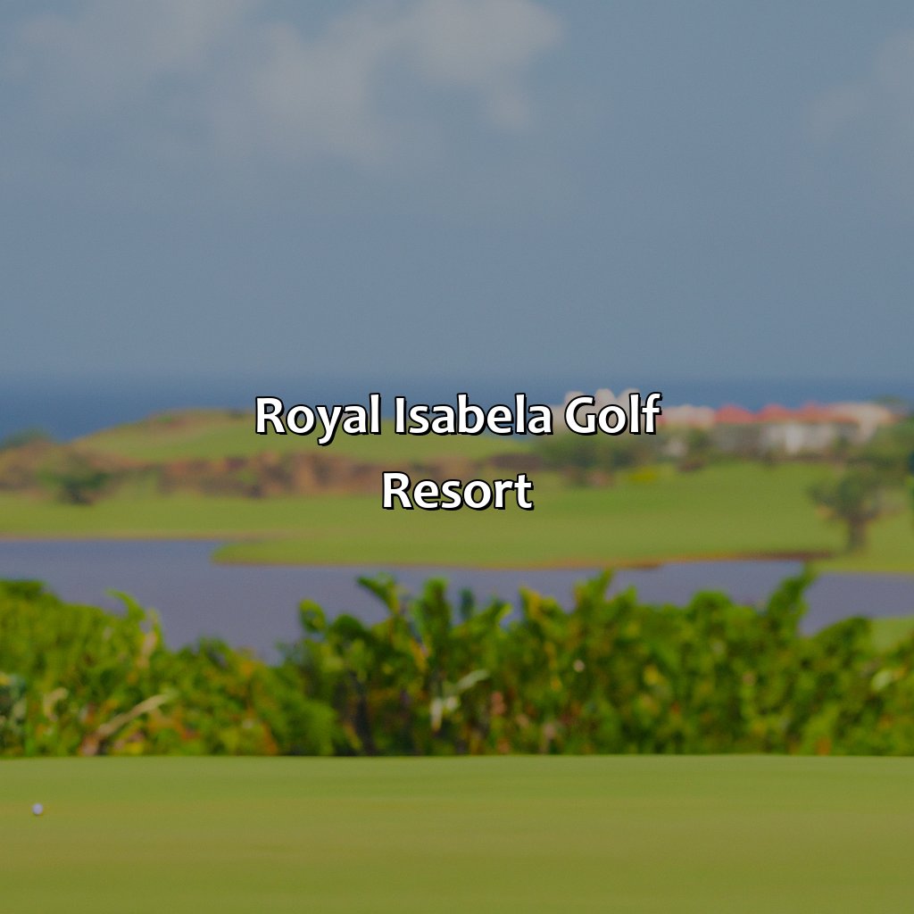 Royal Isabela Golf Resort-best golf resorts in puerto rico, 
