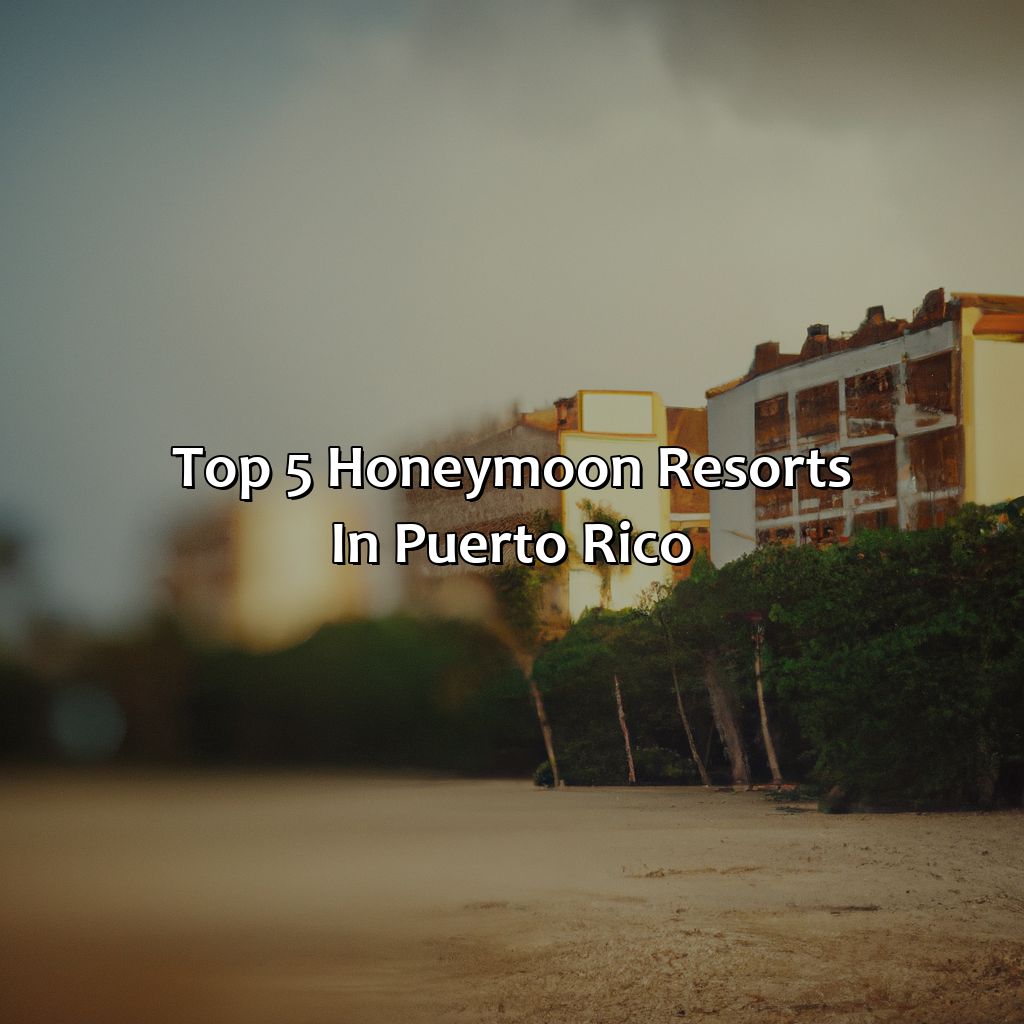 Top 5 Honeymoon Resorts in Puerto Rico-best honeymoon resorts puerto rico, 