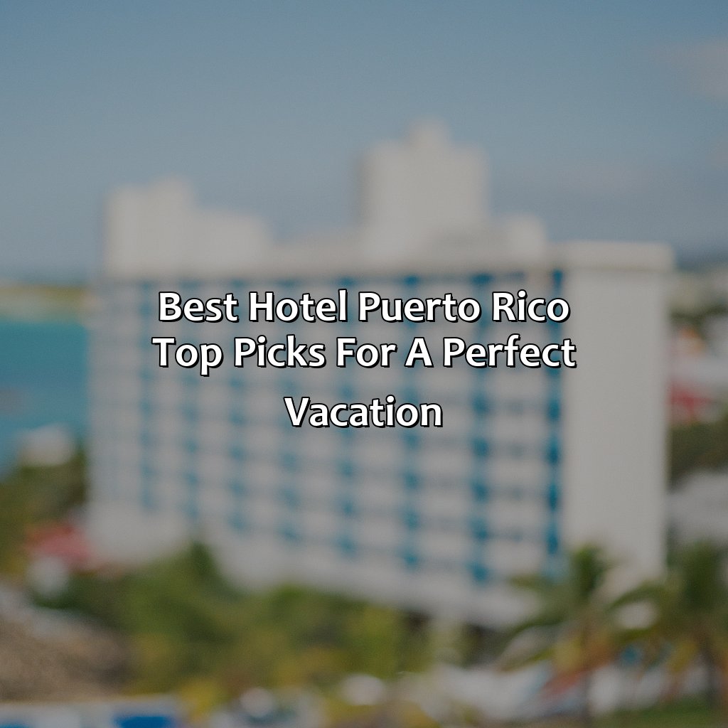 Best Hotel Puerto Rico: Top Picks for a Perfect Vacation-best hotel puerto rico, 