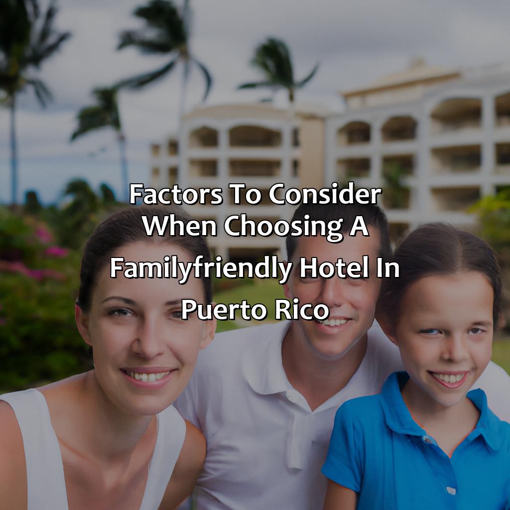 Factors to consider when choosing a family-friendly hotel in Puerto Rico-best hotels for families in puerto rico, 