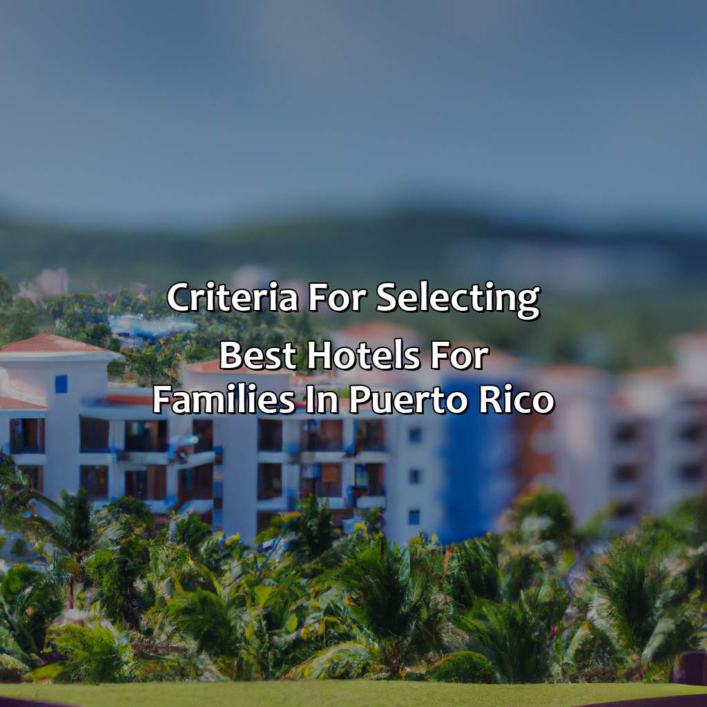 Criteria for selecting best hotels for families in Puerto Rico-best hotels in puerto rico for families, 