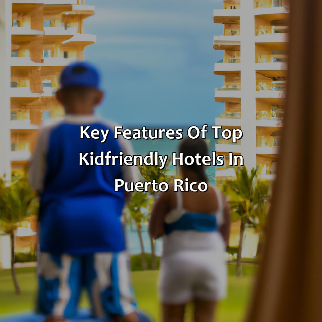 Key Features of Top Kid-Friendly Hotels in Puerto Rico-best hotels in puerto rico for kids, 