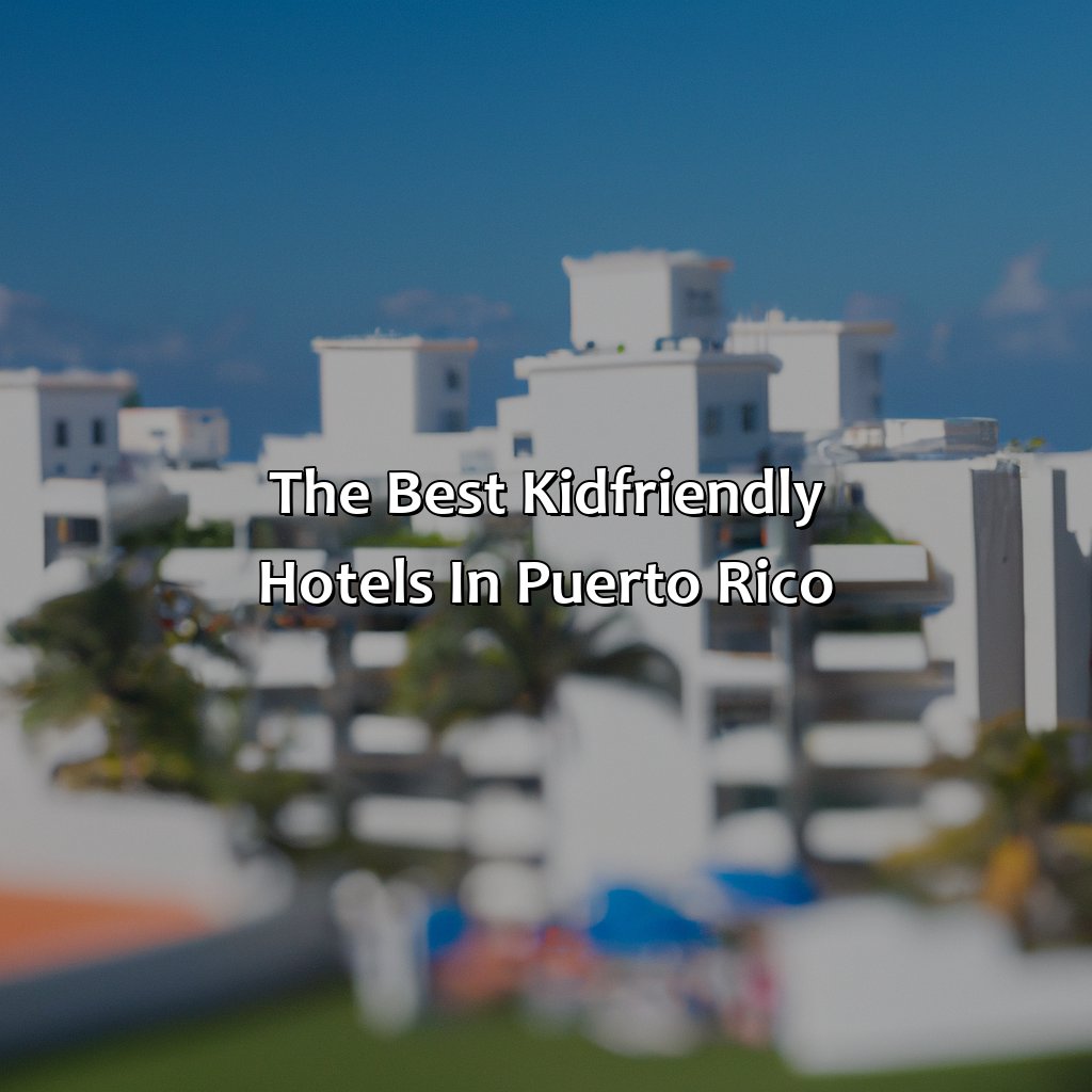 The Best Kid-Friendly Hotels in Puerto Rico-best hotels in puerto rico for kids, 
