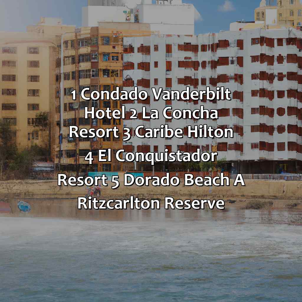 1. Condado Vanderbilt Hotel, 2. La Concha Resort, 3. Caribe Hilton, 4. El Conquistador Resort, 5. Dorado Beach, a Ritz-Carlton Reserve-best hotels in san juan puerto rico on the beach, 