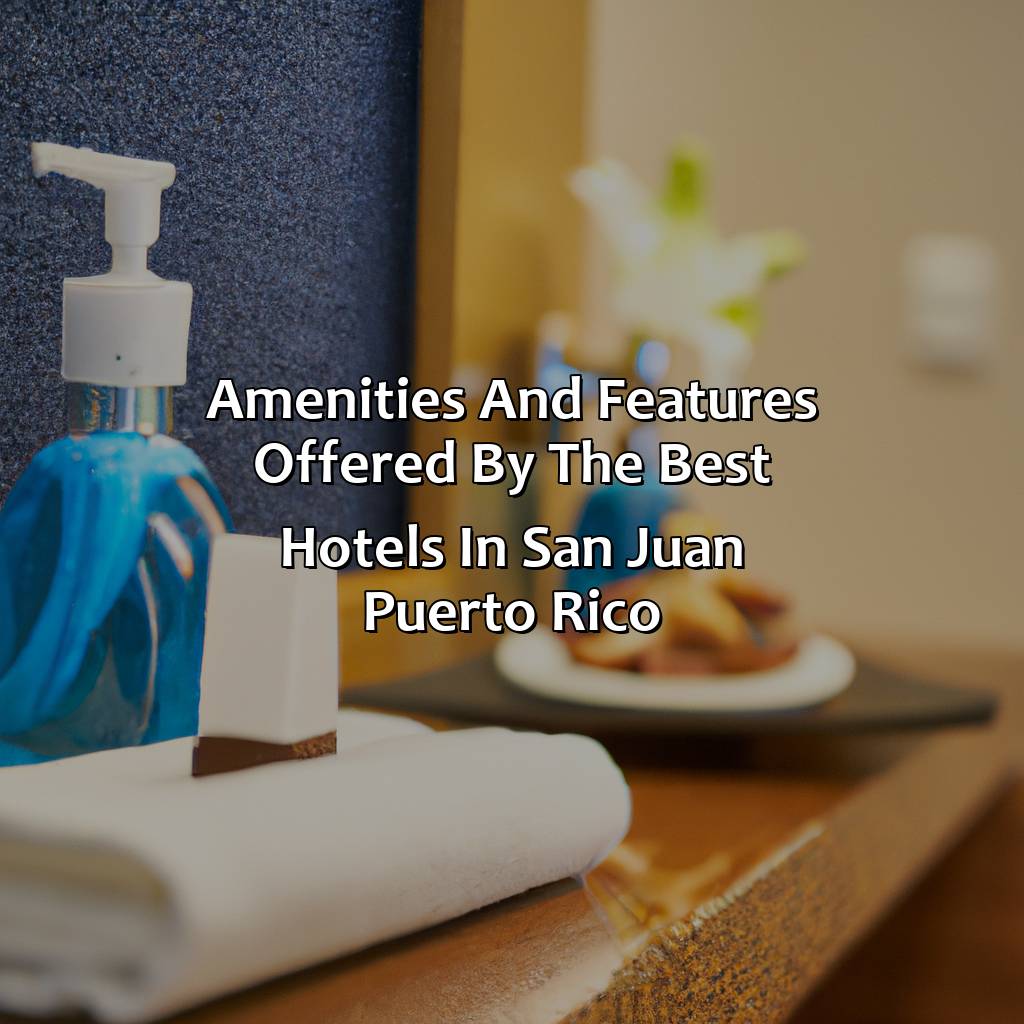 Amenities and features offered by the best hotels in San Juan, Puerto Rico-best hotels san juan puerto rico, 