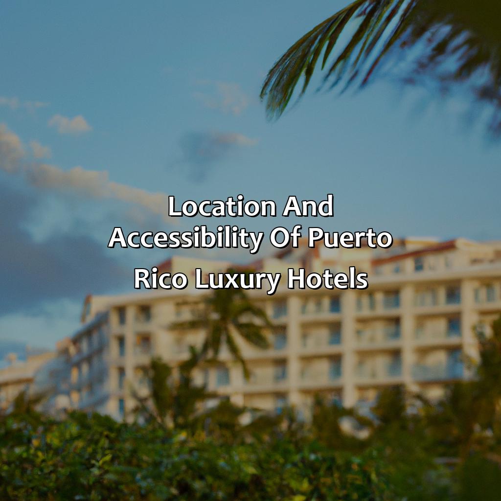 Location and Accessibility of Puerto Rico Luxury Hotels-best luxury hotels puerto rico, 