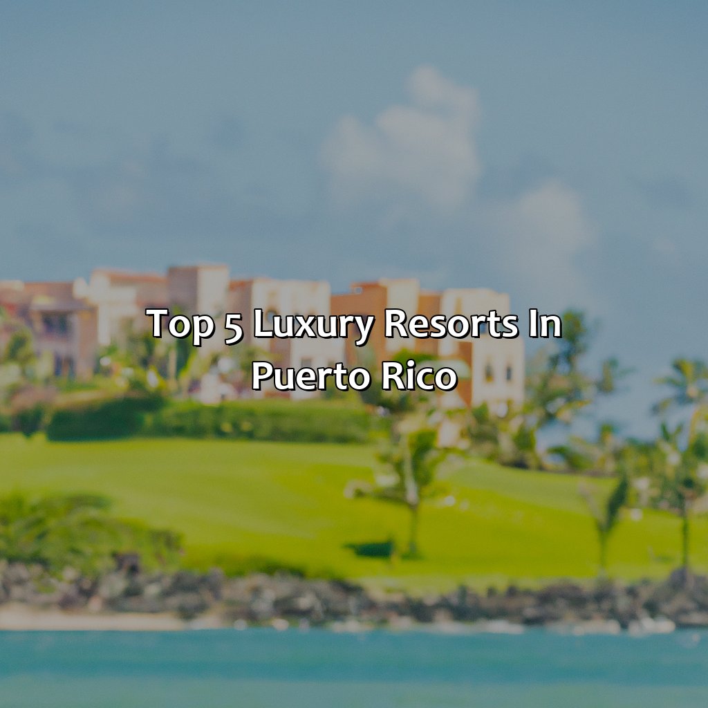 Top 5 Luxury Resorts in Puerto Rico-best luxury resorts in puerto rico, 