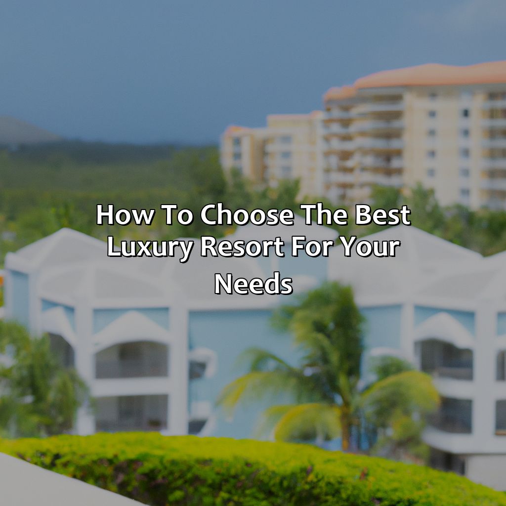 How to Choose the Best Luxury Resort for Your Needs-best luxury resorts puerto rico, 