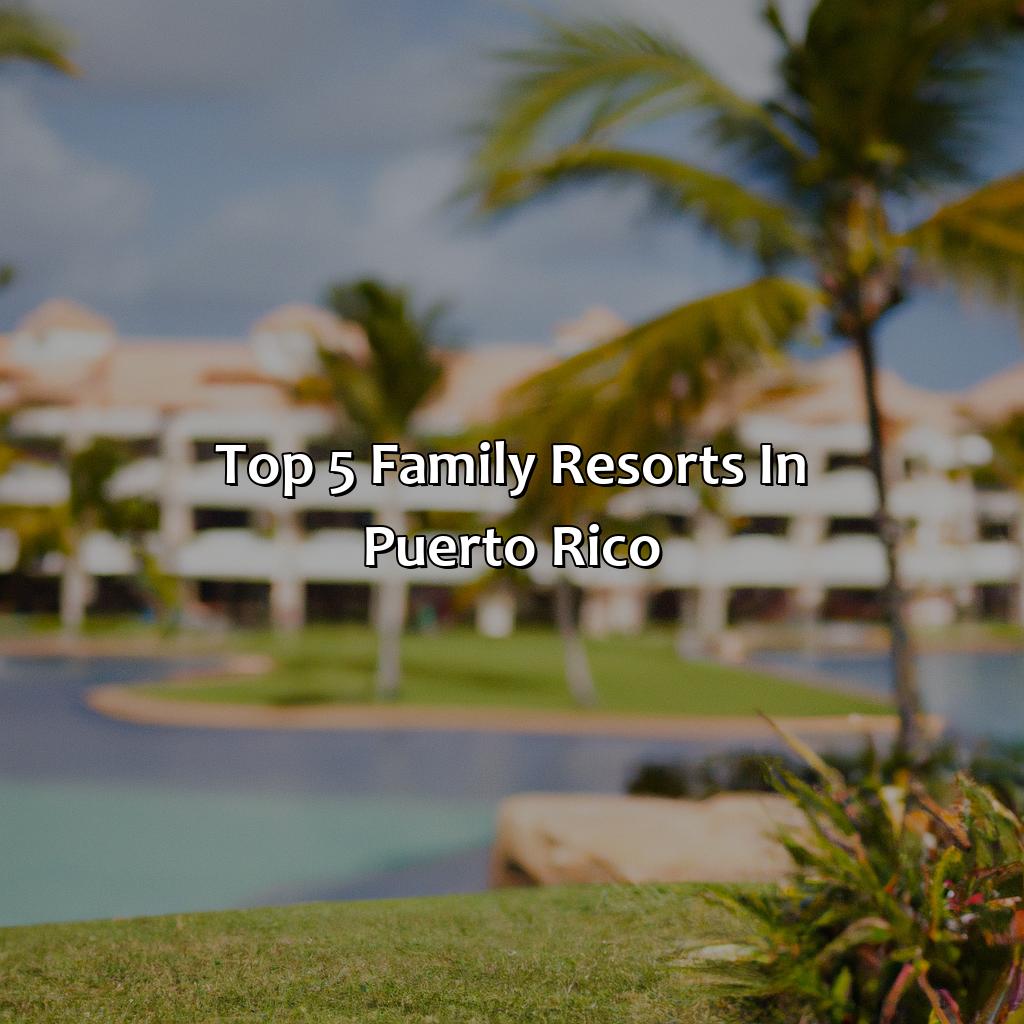 Top 5 family resorts in Puerto Rico-best puerto rico family resorts, 