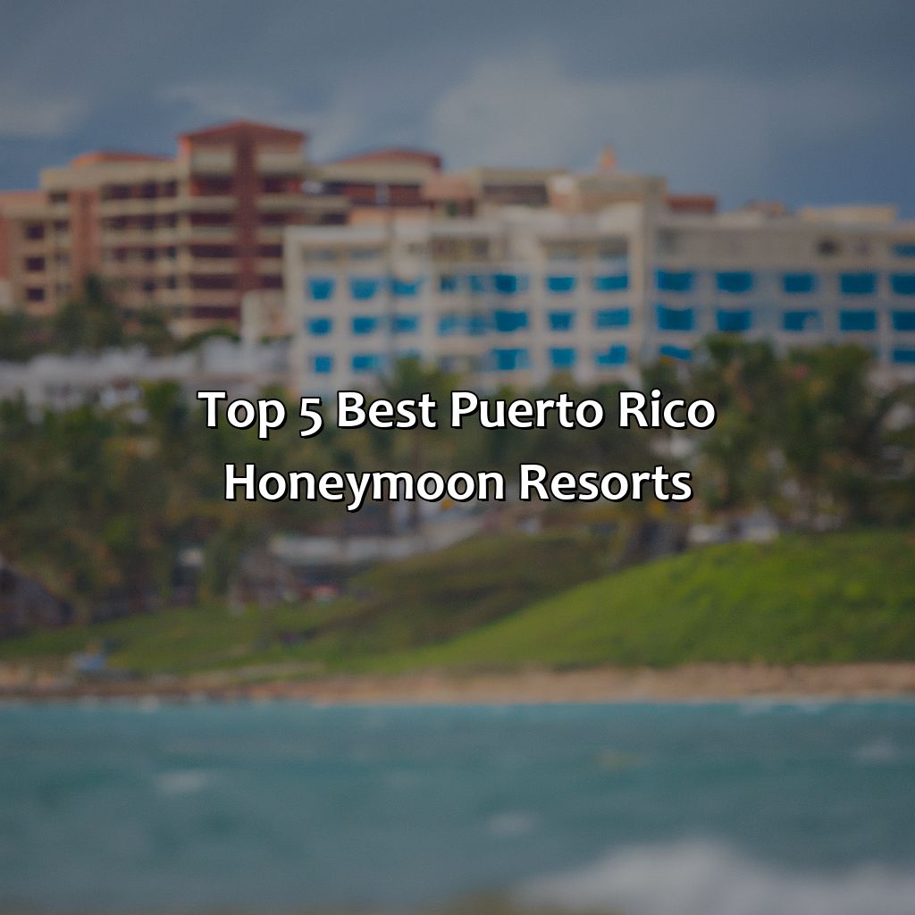 Top 5 Best Puerto Rico Honeymoon Resorts-best puerto rico honeymoon resorts, 