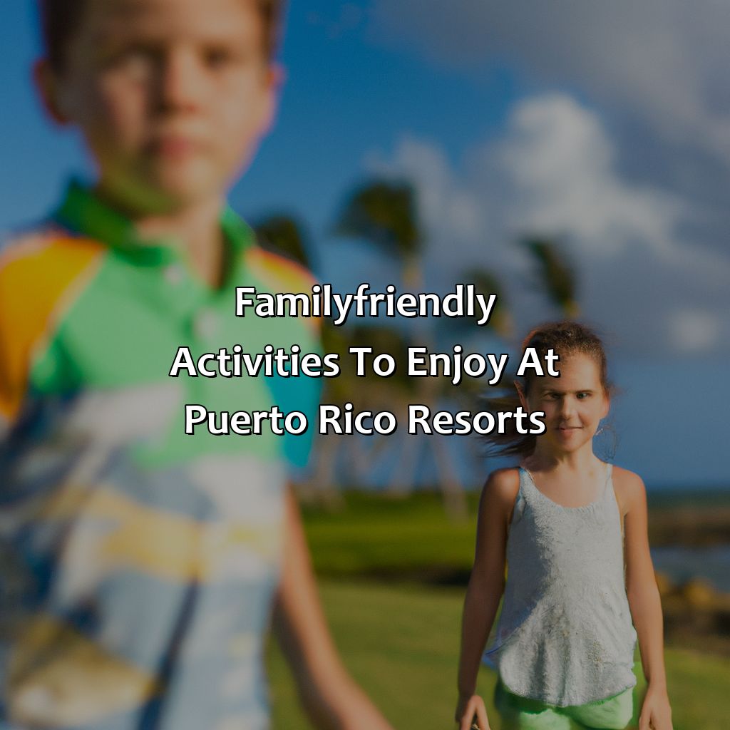 Family-Friendly Activities to Enjoy at Puerto Rico Resorts-best resorts for kids in puerto rico, 