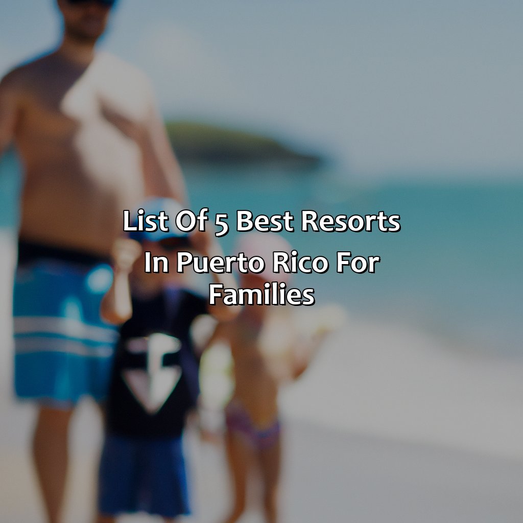 List of 5 Best Resorts in Puerto Rico for Families-best resorts in puerto rico for families, 