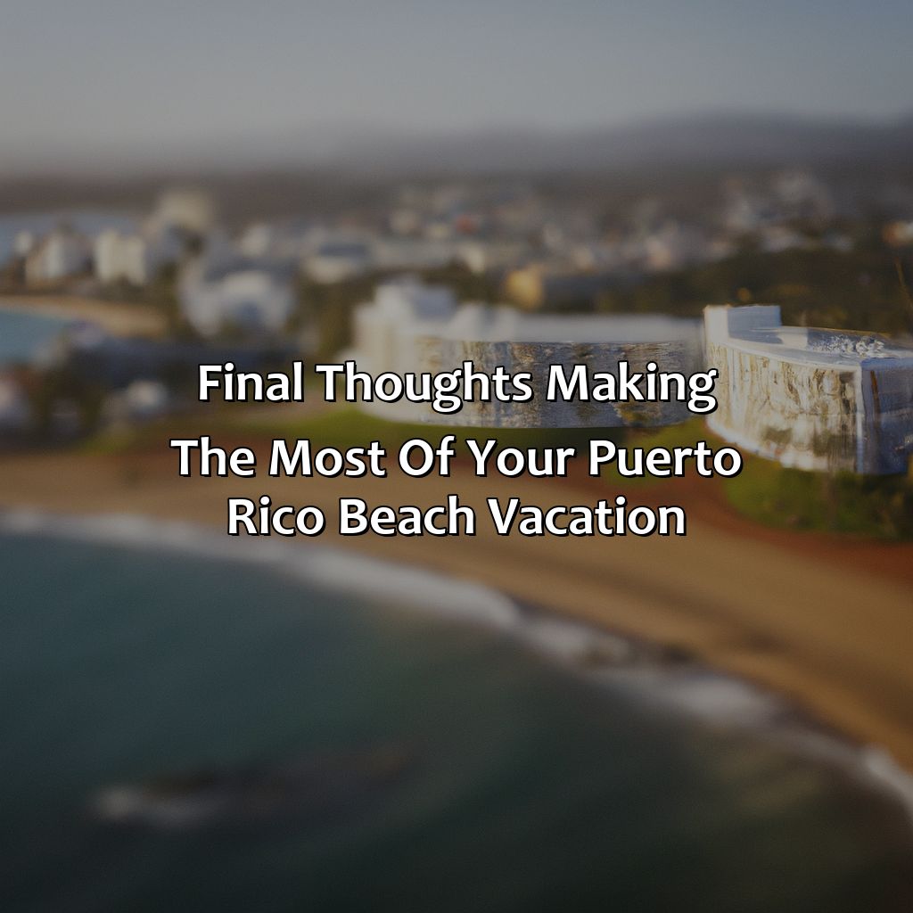 Final Thoughts: Making the Most of your Puerto Rico Beach Vacation.-best resorts in puerto rico on the beach, 