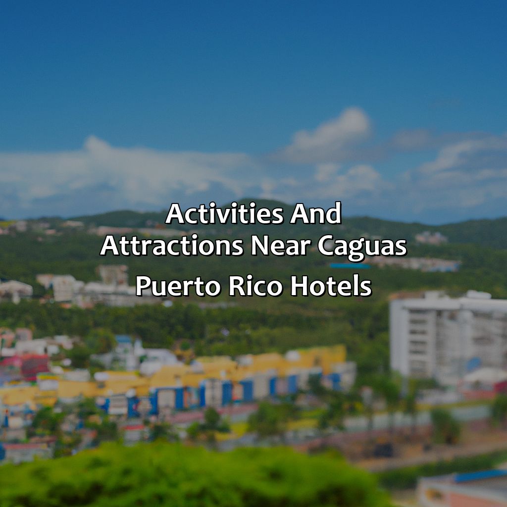 Activities and Attractions near Caguas, Puerto Rico Hotels-caguas puerto rico hotels, 