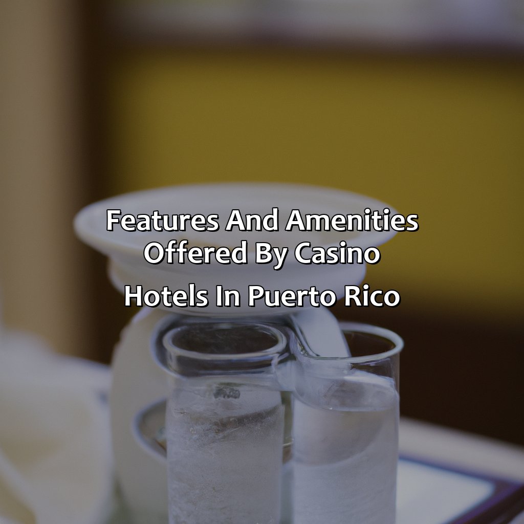 Features and amenities offered by Casino Hotels in Puerto Rico-casino hotels puerto rico, 