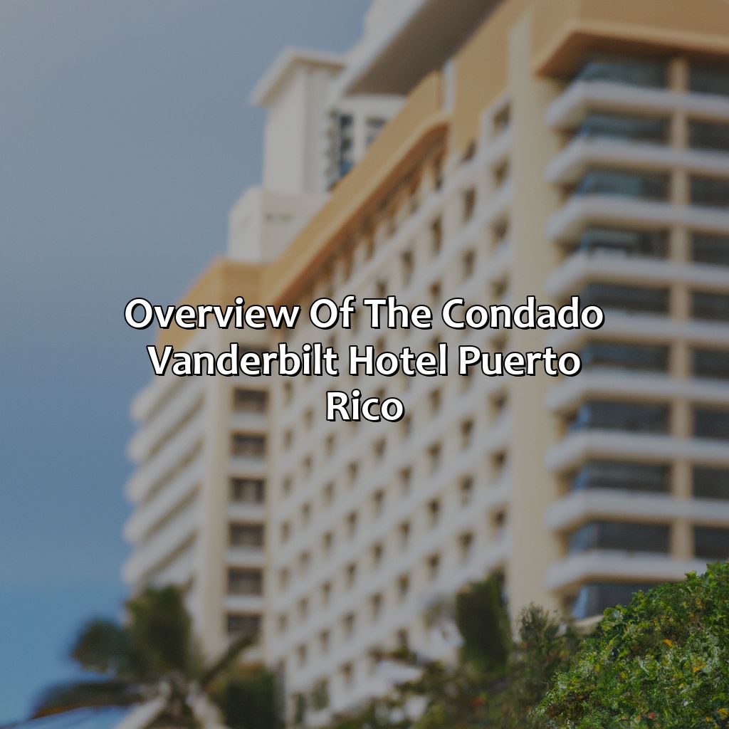 Overview of the Condado Vanderbilt Hotel Puerto Rico-condado vanderbilt hotel puerto rico, 