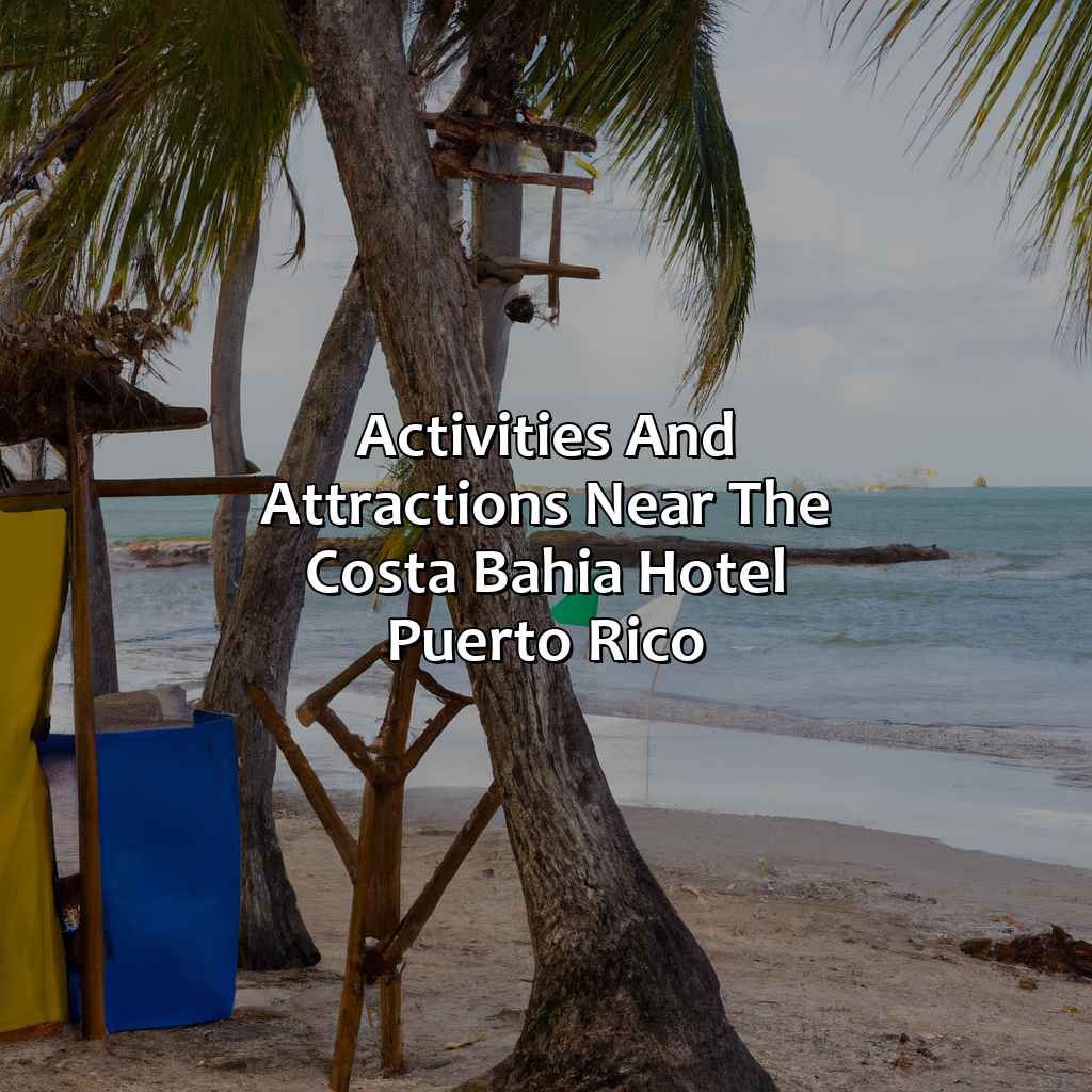 Activities and attractions near the Costa Bahia Hotel Puerto Rico-costa bahia hotel puerto rico, 