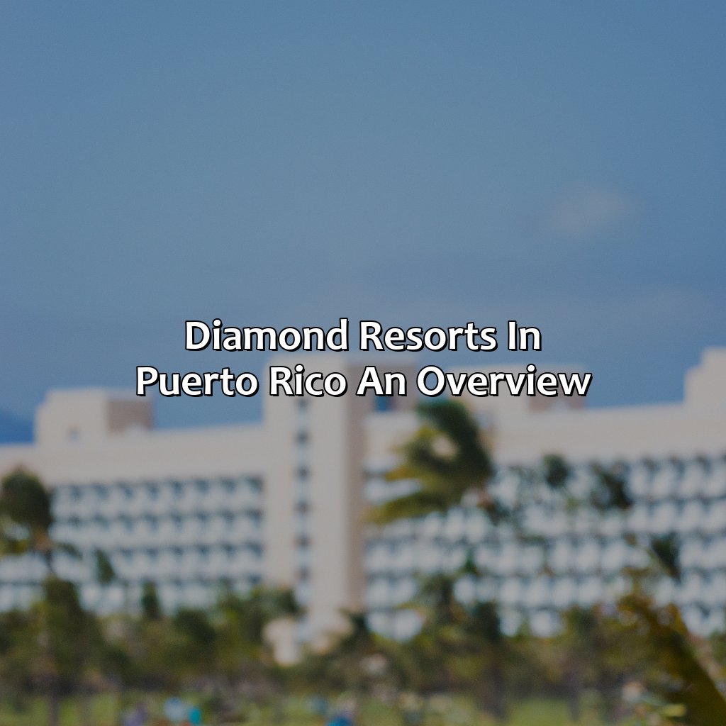 Diamond Resorts in Puerto Rico: An Overview-diamond resorts in puerto rico, 