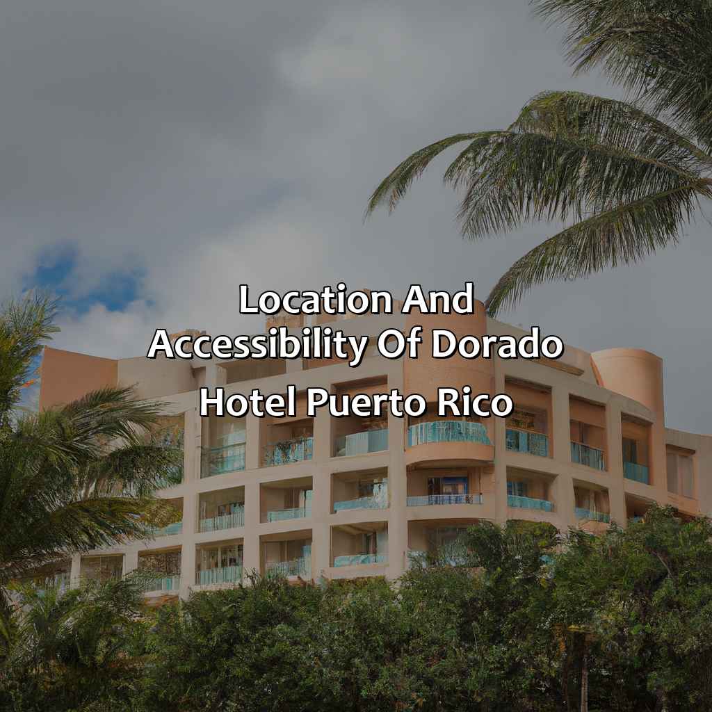 Location and accessibility of Dorado Hotel Puerto Rico-dorado hotel puerto rico, 