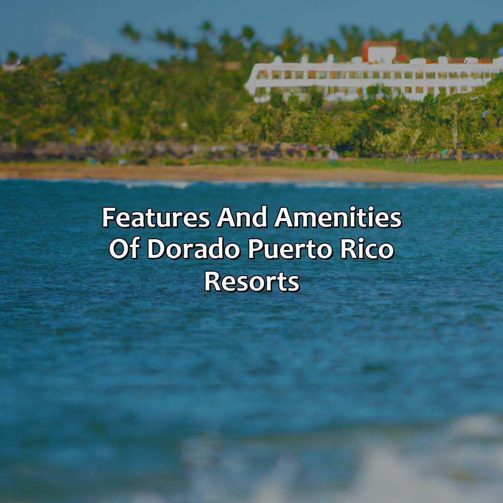 Features and amenities of Dorado Puerto Rico Resorts-dorado puerto rico resorts, 