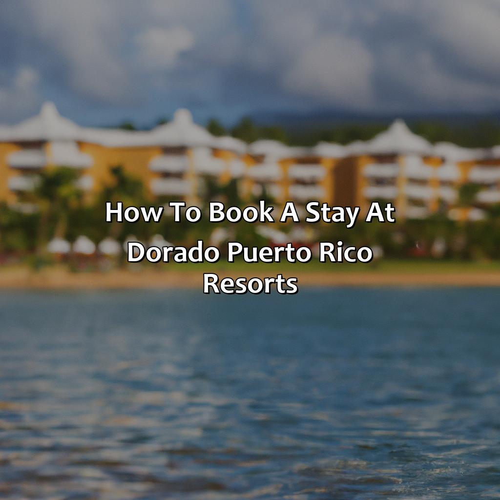 How to book a stay at Dorado Puerto Rico Resorts.-dorado puerto rico resorts, 