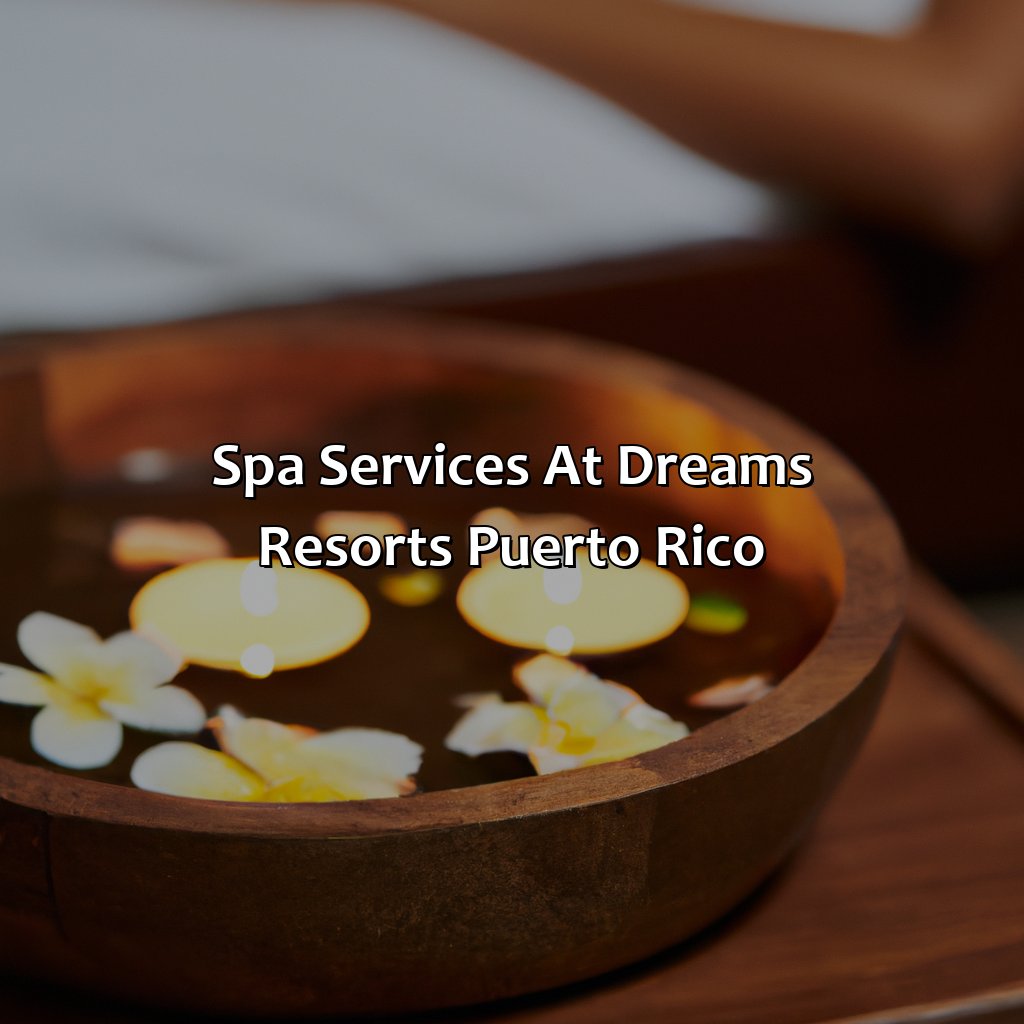Spa Services at Dreams Resorts Puerto Rico-dreams resorts puerto rico, 